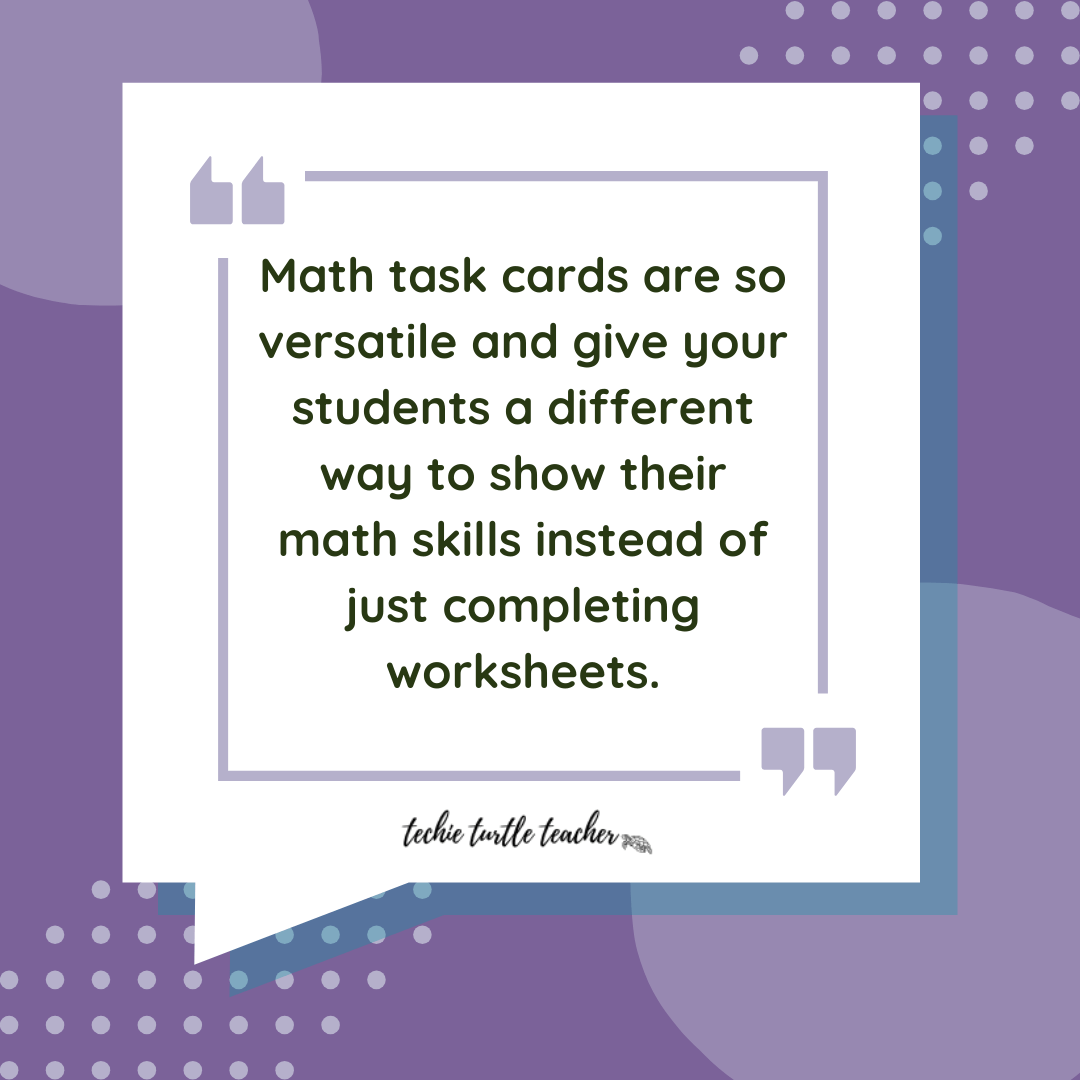 quote: Math task cards are so versatile and give your students a different way to show their math skills instead of just completing worksheets.