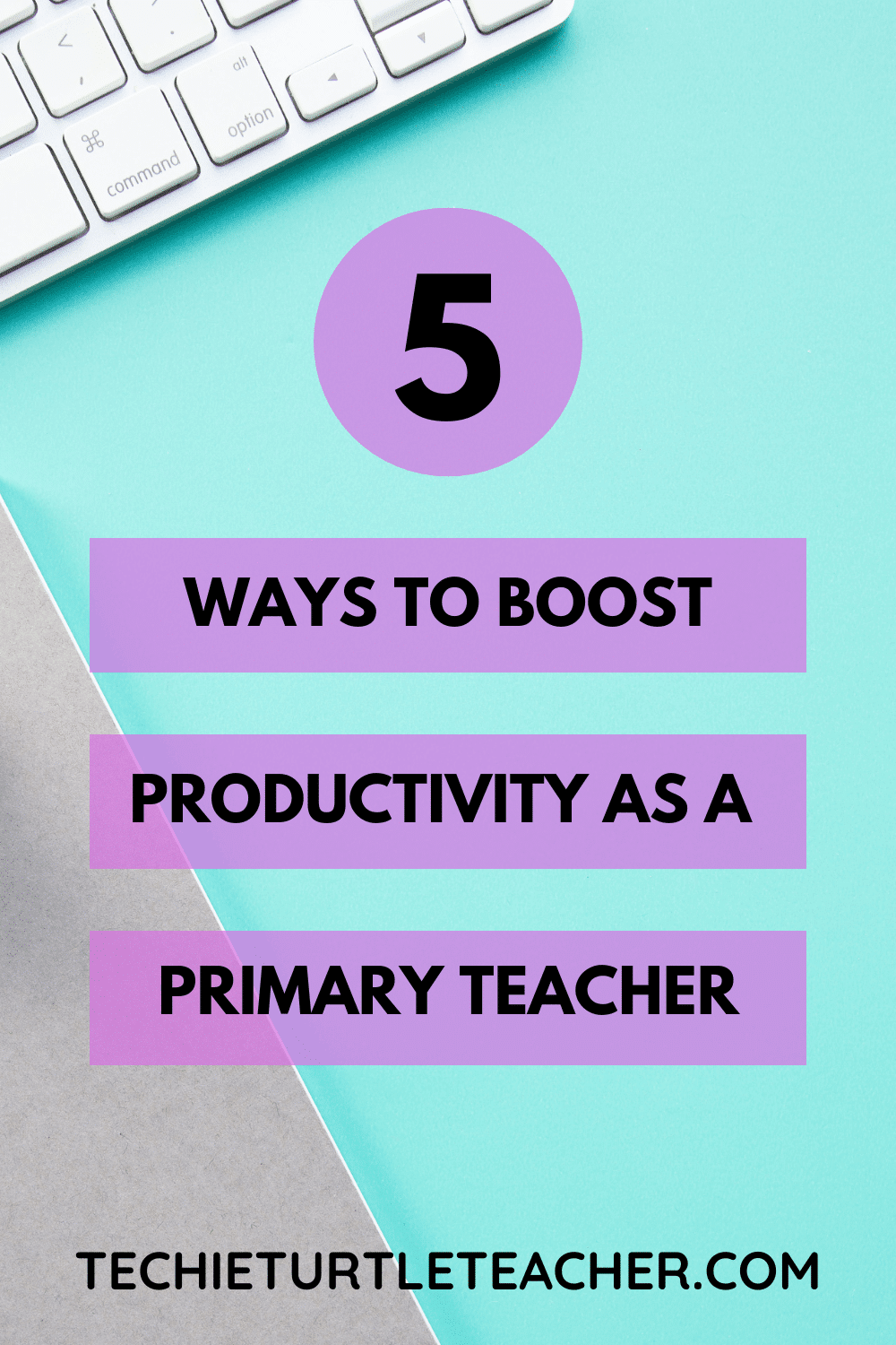 5 ways to boost productivity as a primary teacher pinterest pin