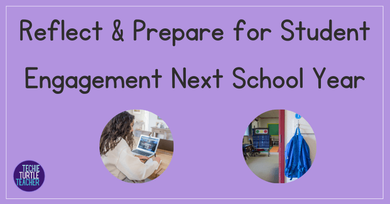 reflect and prepare for student engagement next school year