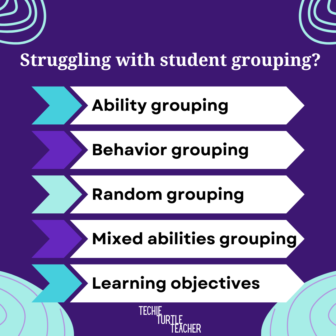 Struggling with student grouping? ability, behavior, random, mixed abilities, learning objectives