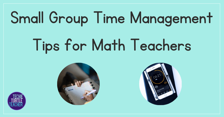 small group time management tips for math teachers