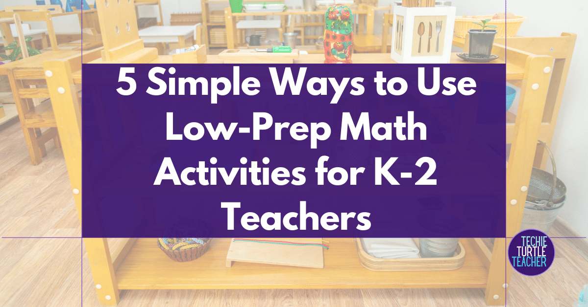 5 simple ways to use low-prep math activities