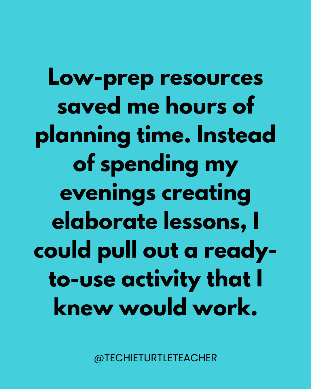 Low-prep resources saved me hours of planning time. Instead of spending my evenings creating elaborate lessons, I could pull out a ready-to-use activity that I knew would work.