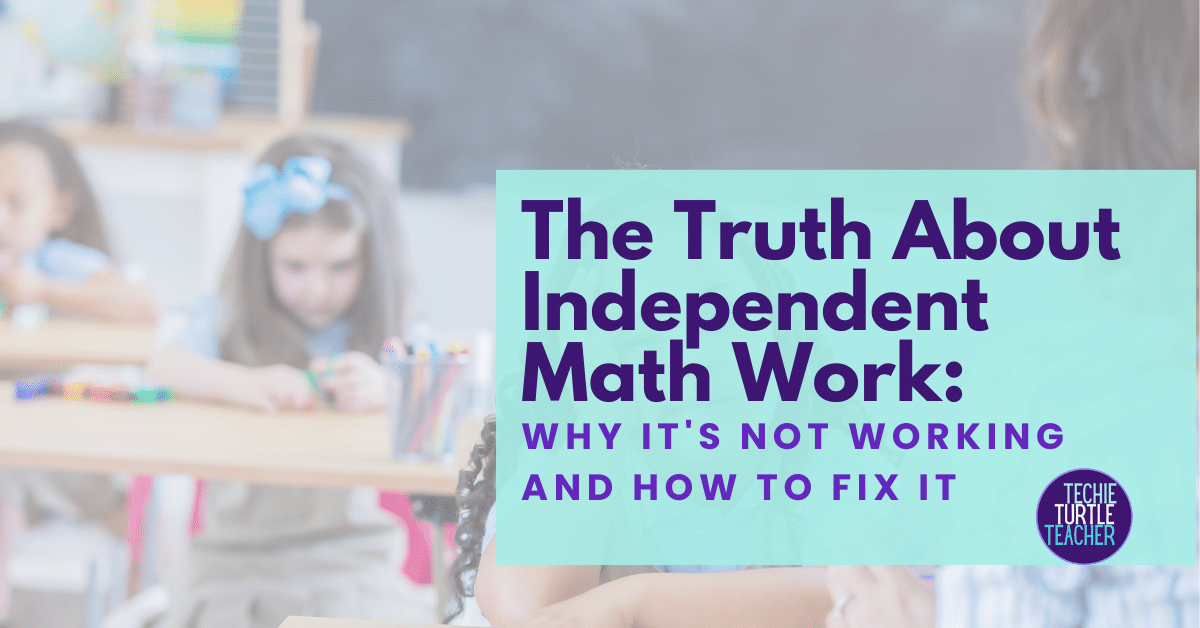 The Truth About Independent Math Work: Why It's Not Working and How to Fix It