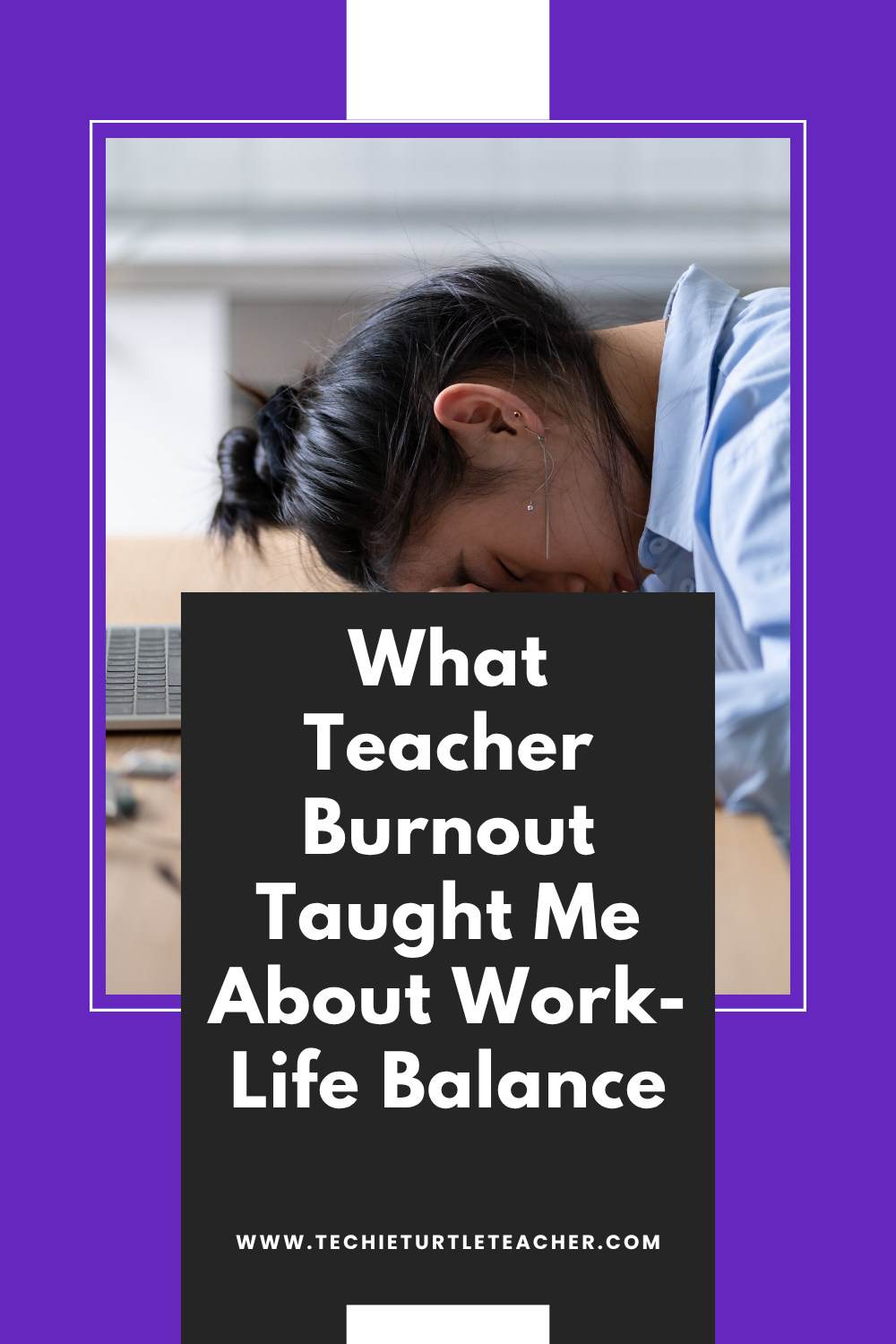 what teacher burnout taught me about work-life balance