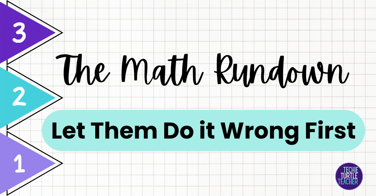 the math rundown let them do it wrong first: small group routines