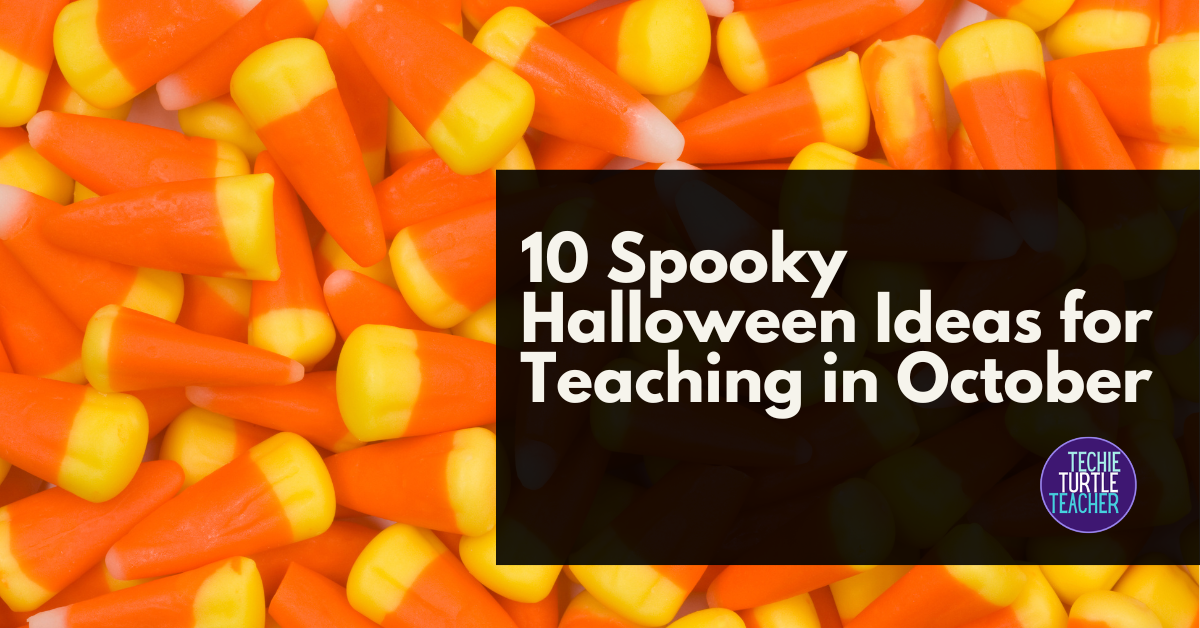 10 Spooky Halloween Ideas for Teaching in October